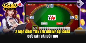 3 Mẹo Chơi Tiến Lên Online Tại Go88 Cực Bắt Bài Đối Thủ