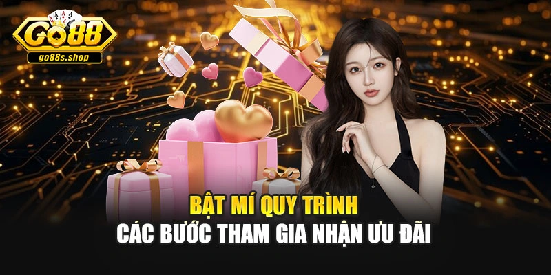 Bật mí quy trình các bước tham gia nhận ưu đãi