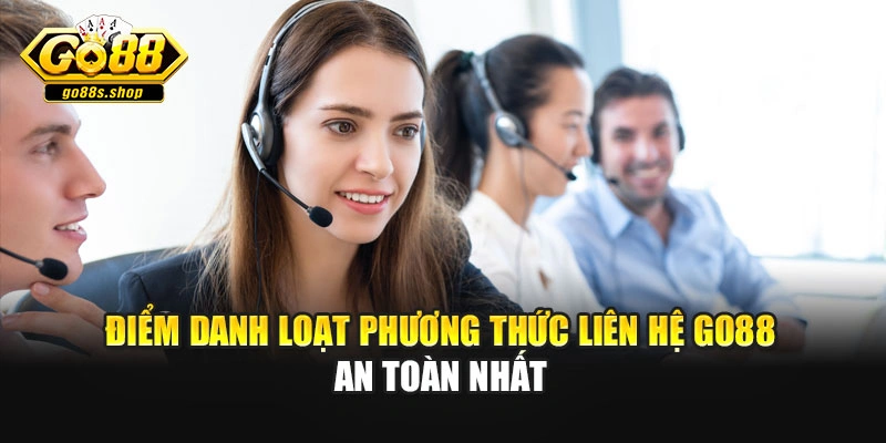 Điểm danh loạt phương thức liên hệ Go88 an toàn nhất