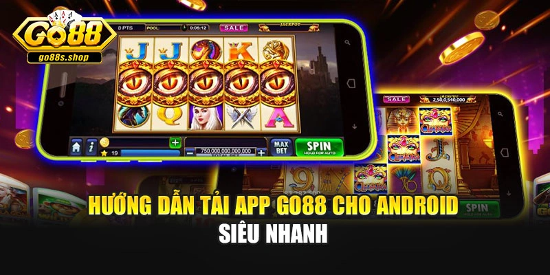 Hướng dẫn tải app Go88 cho Android siêu nhanh