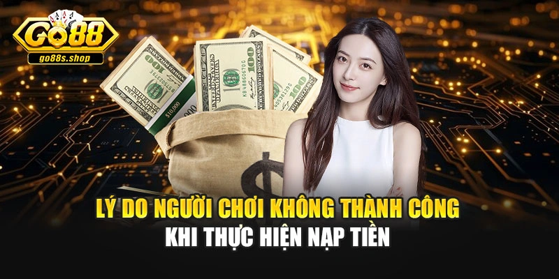 Lý do người chơi không thành công khi thực hiện nạp tiền