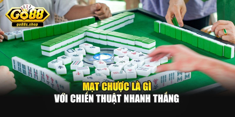 Mạt chược là gì với chiến thuật nhanh thắng