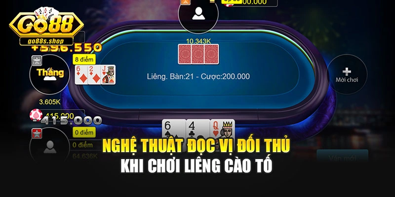 Nghệ thuật đọc vị đối thủ khi chơi liêng cào tố