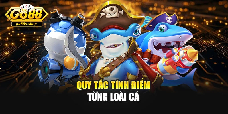 Quy tắc tính điểm từng loài cá