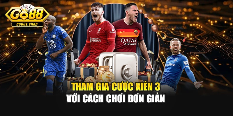 Tham gia cược xiên 3 với cách chơi đơn giản