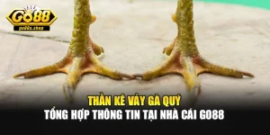 Thần Kê Vảy Gà Quý - Tổng Hợp Thông Tin Tại Nhà Cái GO88